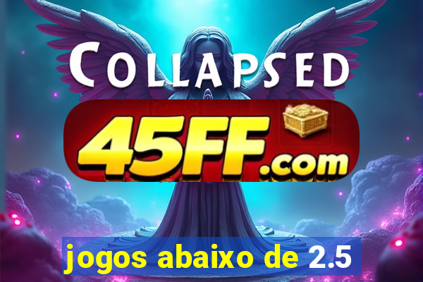 jogos abaixo de 2.5